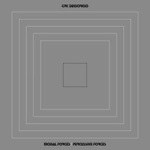 KIRK DEGIORGIO Modal Forces / Percussive Forces