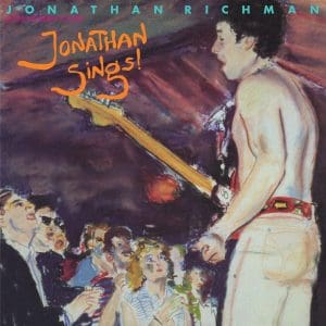 JONATHAN RICHMAN & THE MODERN LOVERS Jonathan Sings!