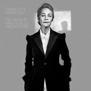 CHARLOTTE RAMPLING De l'amour mais quelle drole d'idee
