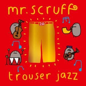 MR. SCRUFF Trouser Jazz (deluxe 20th Anniversary Edition coloured)