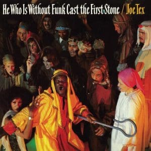 JOE TEX He Who Is Without Funk Cast The First Stone
