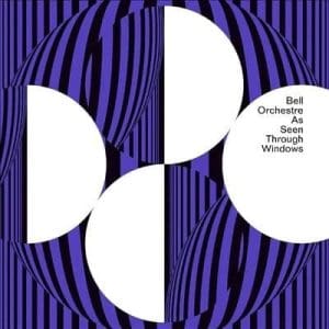 BELL ORCHESTRE As Seen Through Windows 2LP