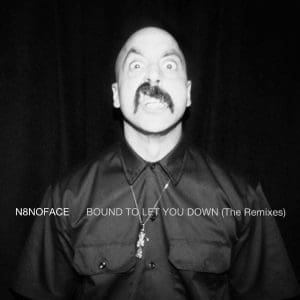 N8NOFACE Bound To Let You Down (The Remixes)
