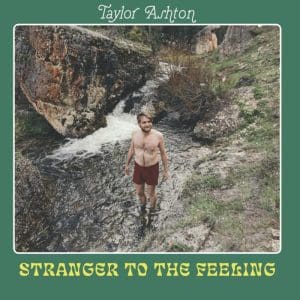TAYLOR ASHTON Stranger to the Feeling