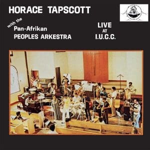 HORACE TAPSCOTT WITH PAN-AFRIKAN PEOPLES ARKESTRA Live At I.U.C.C. (Pure Pleasure)