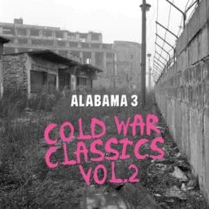 ALABAMA 3 Cold War Classics Vol .2