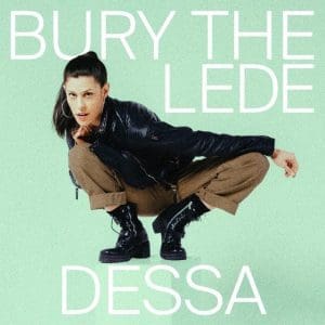 DESSA  Bury The Lede