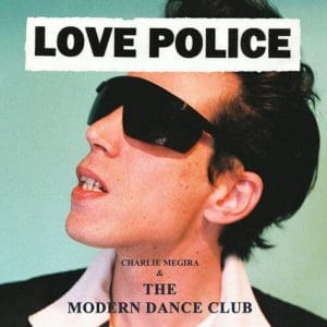 CHARLIE MEGIRA & THE MODERN DANCE CLUB Love Police 2LP
