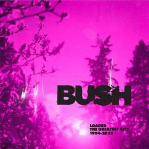 BUSH Loaded: The Greatest Hits 1994-2023 (coloured)