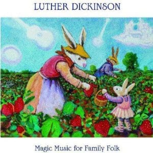 LUTHER DICKINSON Magic Music for Family Folk