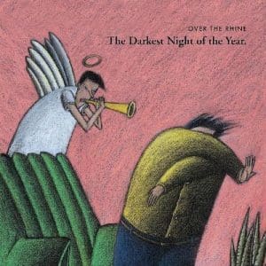 OVER THE RHINE The Darkest Night of the Year