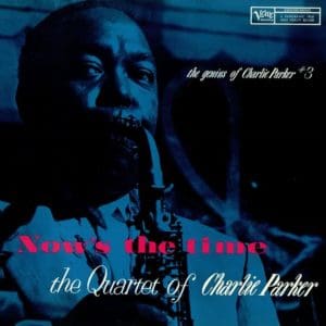 CHARLIE PARKER QUARTET Now's The Time: The Genius Of Charlie Parker #3 (Verve By Request)