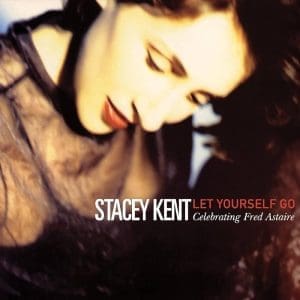 STACEY KENT Let Yourself Go: A Tribute To Fred Astaire 2LP