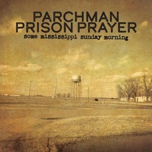 VA Parchman Prison Prayer – Some Mississippi Sunday Morning