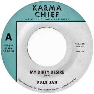 PALE JAY My Dirty Desire / Dreaming In Slow Motion  7"
