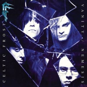 CELTIC FROST Vanity / Nemesis