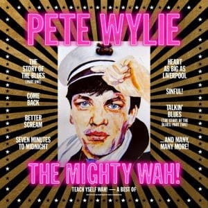PETE & THE MIGHTY WAH! WYLIE Teach Yself WAH! - A Best of Pete Wylie & The Mighty WAH! 2LP