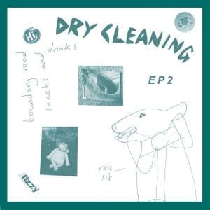 DRY CLEANING Boundary Road Snacks And Drinks + Sweet Princess EP