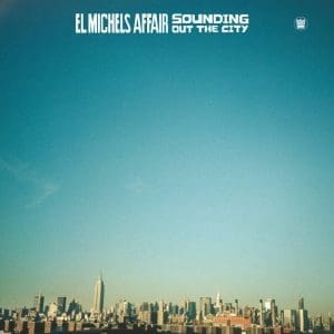 EL MICHELS AFFAIR Sounding Out The City
