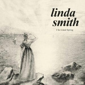 LINDA SMITH I So Liked Spring