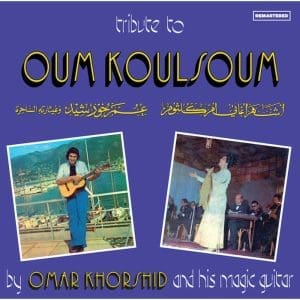 OMAR KHORSHID Tribute To Oum Kalthoum