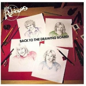 THE RUBINOOS Back to the Drawing Board