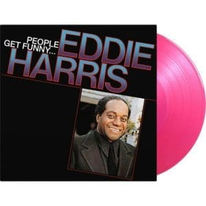 EDDIE HARRIS People Get Funny…