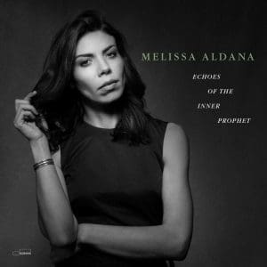 MELISSA ALDANA Echoes Of The Inner Prophet