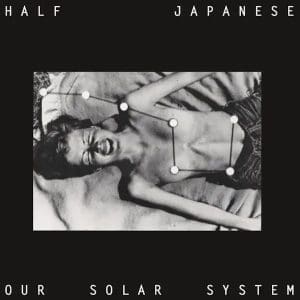 HALF JAPANESE Our Solar System (Rsd 2024)
