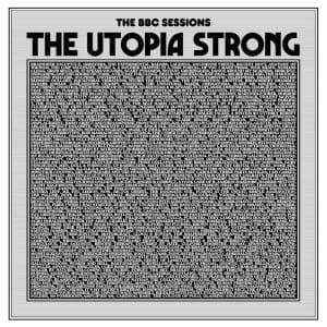 THE UTOPIA STRONG The BBC Sessions