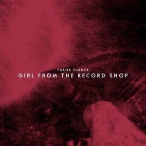 FRANK TURNER Girl From The Record Shop 7" (Rsd 2024)