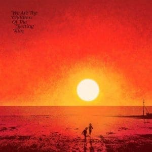 VA Paul Hillery Presents: We Are The Children Of The Setting Sun 3LP