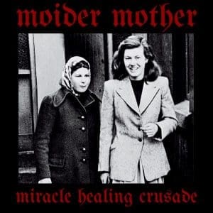 MOIDER MOTHER Miracle Healing Crusade