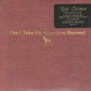 TYLER CHILDERS Can I Take My Hounds To Heaven 3CD