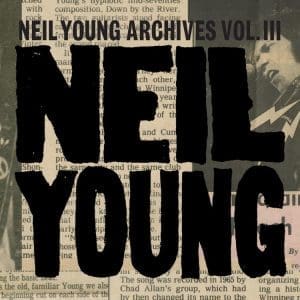 NEIL YOUNG Neil Young Archives Vol. III (2LP)