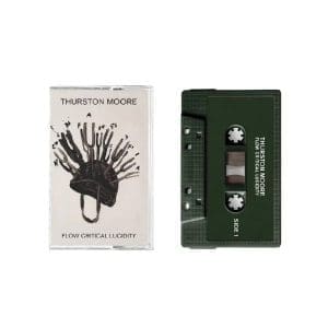 THURSTON MOORE Flow Critical Lucidity cassette