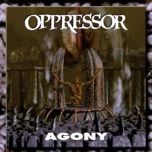 OPPRESSOR Agony
