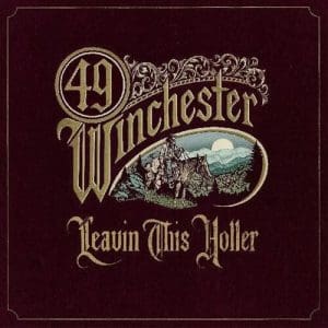 49 WINCHESTER Leavin' This Holler