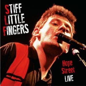 STIFF LITTLE FINGERS Hope Street Live