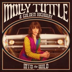 MOLLY TUTTLE & GOLDEN HIGHWAY Into The Wild