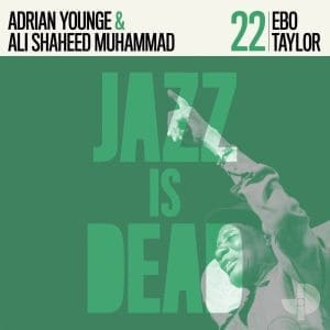 JAZZ IS DEAD Ebo Taylor, Adrian Younge, Ali Shaheed Muhammad