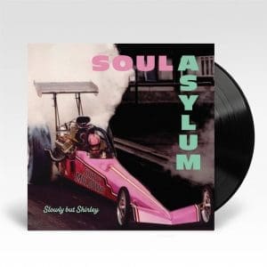 SOUL ASYLUM Slowly But Shirley