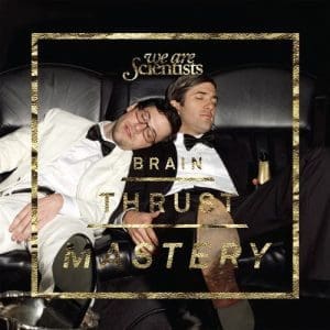 WE ARE SCIENTISTS Brain Thrust Mastery Inc