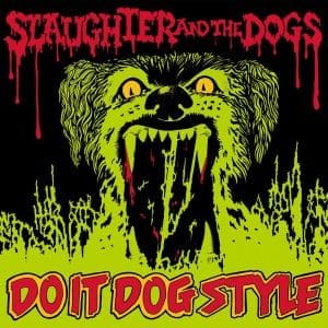 SLAUGHTER AND THE DOGS Do It Dog Style