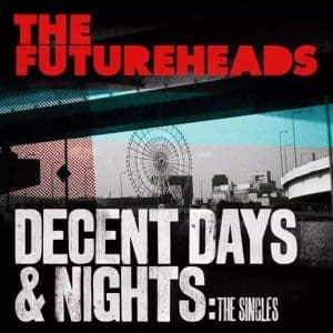 THE FUTUREHEADS Decent Days & Nights: The Singles (red)