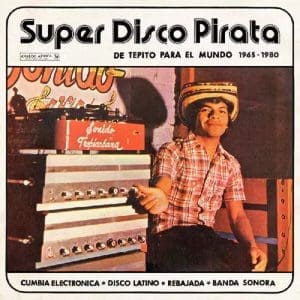 VA Super Disco Pirata - De Tepito Para El Mundo 1965-1980 (c/w 24 Page Booklet)