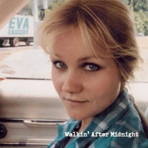 EVA CASSIDY Walkin After Midnight