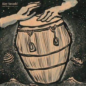 KAY SUZUKI Choice Remixes 2008-2022