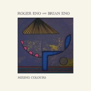 ROGER ENO & BRIAN ENO Mixing Colours 2LP