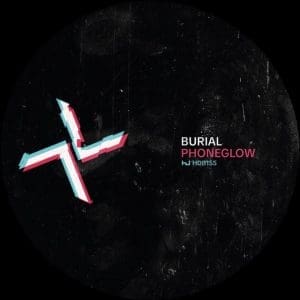 BURIAL X KODE9 Phoneglow / Eyes Go Blank 12"